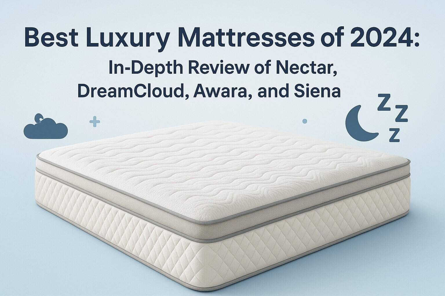 Best Luxury Mattresses of 2024: In-Depth Review of Nectar, DreamCloud, Awara, and Siena